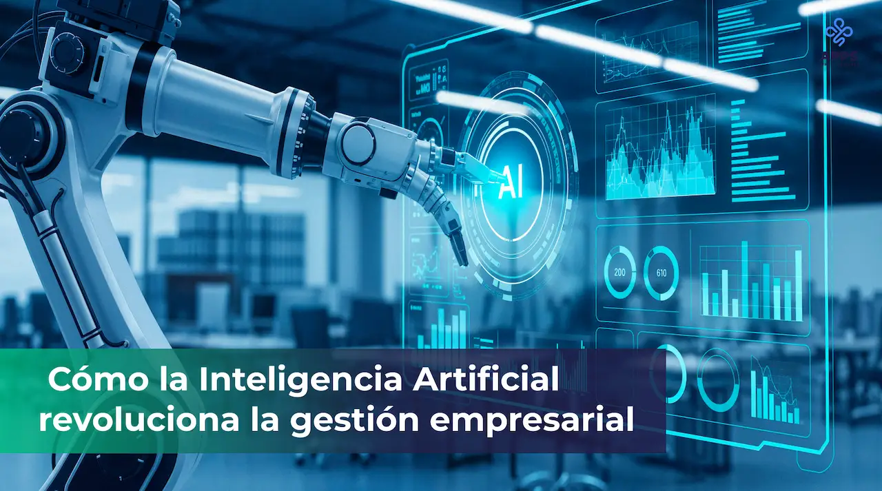Cómo la Inteligencia Artificial revoluciona la gestión empresarial